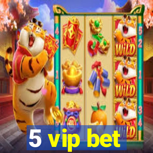 5 vip bet